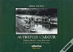 Capa do artigo Autrefois L'Adour ; Tarbes, Riscles, Dax, Bayonne ; Le Fleuve Gascon Des Sources À L'Embouchure