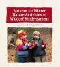 Autumn And Winter Nature Activities For Waldorf Kindergartens - Preview