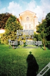 Autumn On The Trail To Santiago
