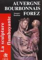 Auvergne Bourbonnais Forez ; La Sculpture Flamboyante - Preview