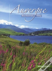 Auvergne, Bourbonnais, Velay, Des Villes Et Des Terroirs