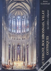 Capa do artigo Auvergne, Bourbonnais, Velay Gothiques ; Les Édifices Religieux