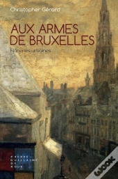 Aux Armes De Bruxelles ; Flâneries Urbaines