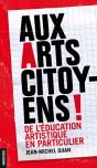Aux Arts Citoyens ! De L'Éducation Artistique En Particulier - Preview