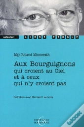 Aux Bourguignons Qui Croient Au Ciel Et À Ceux Qui N'Y Croient Pas