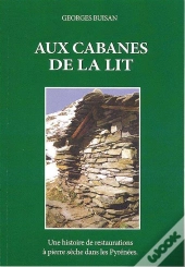 Aux Cabanes De La Lit ; Une Histoire De Restaurations À Pierre Sèche Dans Les Pyrénées