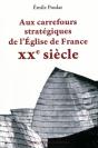 Aux Carrefours Stratégiques De L'Église De France ; Le Xxe Siècle - Preview