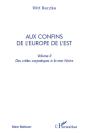 Aux Confins De L'Europe De L'Est Tome 2 ; Des Crêtes Carpatiques À La Mer Noire - Preview