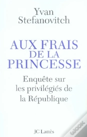 Capa do artigo Aux Frais De La Princesse ; Enquête Sur Les Privilégiés De La République
