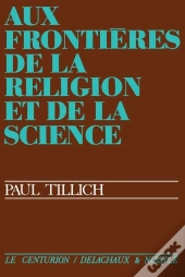 Aux Frontières De La Religion Et De La Science