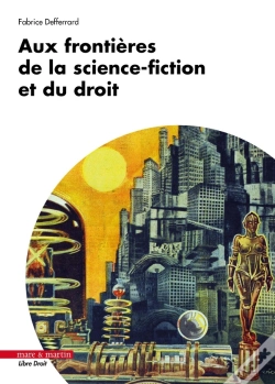 Capa do artigo Aux Frontières De La Science-Fiction Et Du Droit
