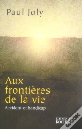 Aux Frontieres De La Vie - Accident Et Handicap