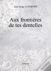 Aux Frontieres De Tes Dentelles