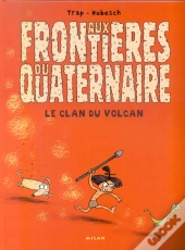 Aux Frontieres Du Quaternaire T.1; Le Clan Du Volcan