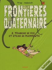 Aux Frontieres Du Quaternaire T.2; Voltige, Myrilles Et Mastodontes