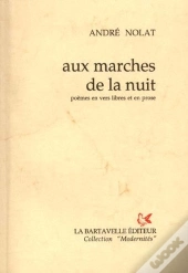 Aux Marches De La Nuit : Poèmes En Vers Libres Et En Prose