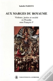 Capa do artigo Aux Marges Royaume. Violence, Justice Et Societe En Picardie Sous Francois Ier. 40