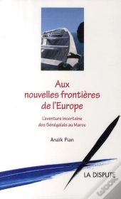 Aux Nouvelles Frontières De L'Europe ; L'Aventure Incertaine Des Sénégalais Au Maroc