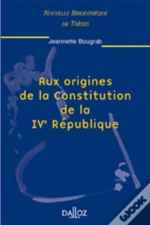 Aux Origines De La Constitution De La Ive République