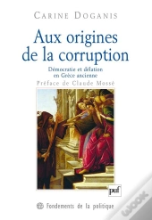 Aux Origines De La Corruption ; Démocratie Et Délation En Grèce Ancienne