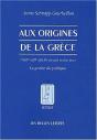 Aux Origines De La Grèce : (Xiiie-Viiie Siècles Avant Notre Ère) La Genèse Du Politique - Preview