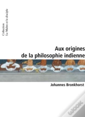 Aux Origines De La Philosophie Indienne