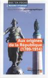 Aux Origines De La République (1789-1914)
