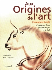 Aux Origines De L'Art ; 50 000 Ans D'Art Prehistorique Et Tribal