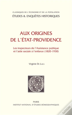 Capa do artigo Aux Origines De L'État-Providence ; Les Inspecteurs De L'Assistance Publique Et L'Aide Sociale À L'Enfance 1820-1930