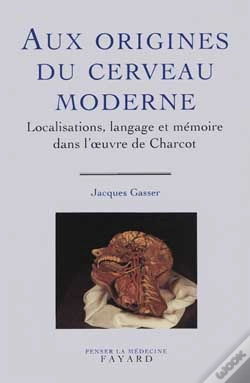 Capa do artigo Aux Origines Du Cerveau Moderne : Localisations, Langage Et Mémoire Dans L'Oeuvre De Charcot