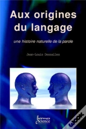 Aux Origines Du Langage : Une Histoire Naturelle De La Parole