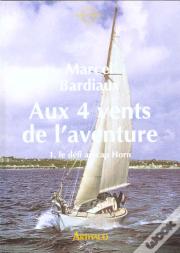 Aux Quatre Vents De L'Aventure : Le Defi Du Cap Horn