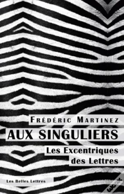 Capa do artigo Aux Singuliers ; Les Excentriques Des Lettres