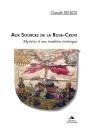 Aux Sources De La Rose Croix : Mystères D'Une Tradition Ésotérique - Preview