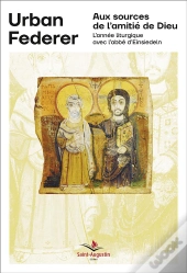 Aux Sources De L'Amitié De Dieu ; L'Année Liturgique Avec L'Abbé D'Einsiedeln
