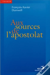 Aux Sources De L'Apostolat
