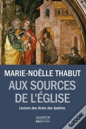 Aux Sources De L'Eglise ; Lectures Des Actes Des Apôtres