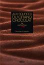 Aux Sources Du Grand Chocolat Valrhona ; Recettes D'Experts - Preview