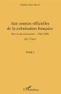Aux Sources Officielles Tome 1 ; De La Colonisation Française Vers La Décolonisation 1940-2009 - Preview