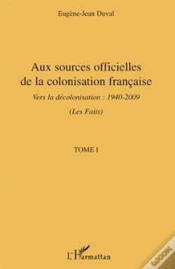 Capa do artigo Aux Sources Officielles Tome 1 ; De La Colonisation Française Vers La Décolonisation 1940-2009