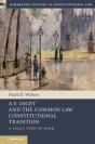 A.V. Dicey And The Common Law Constitutional Tradition - Preview