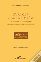 Avancer Vers La Lumière ; Expérience Et Témoignage ; En Communion Avec Mgr Grégoire Haddad
