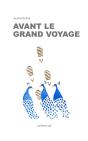 Avant Le Grand Voyage - Preview