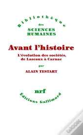 Avant L'Histoire ; L'Évolution Des Sociétés, De Lascaux À Carnac