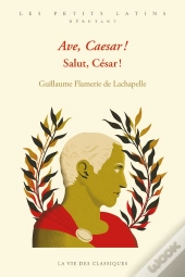 Ave, Caesar ! Salut, César !