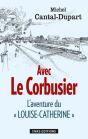 Avec Le Corbusier ; L'Aventure Du Louise-Catherine - Preview