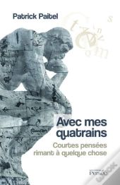 Avec Mes Quatrains ; Courtes Pensées Rimant À Quelque Chose