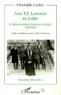 Avec T.E. Lawrence En Arabie ; La Mission Militaire Française Au Hedjaz, 1916-1920 - Preview