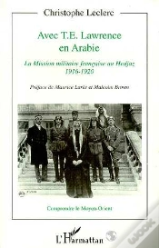 Capa do artigo Avec T.E. Lawrence En Arabie ; La Mission Militaire Française Au Hedjaz, 1916-1920