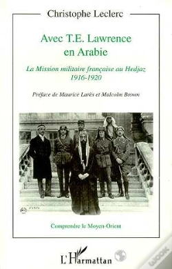 Capa do artigo Avec T.E. Lawrence En Arabie ; La Mission Militaire Française Au Hedjaz, 1916-1920